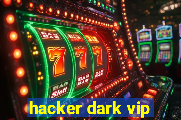 hacker dark vip